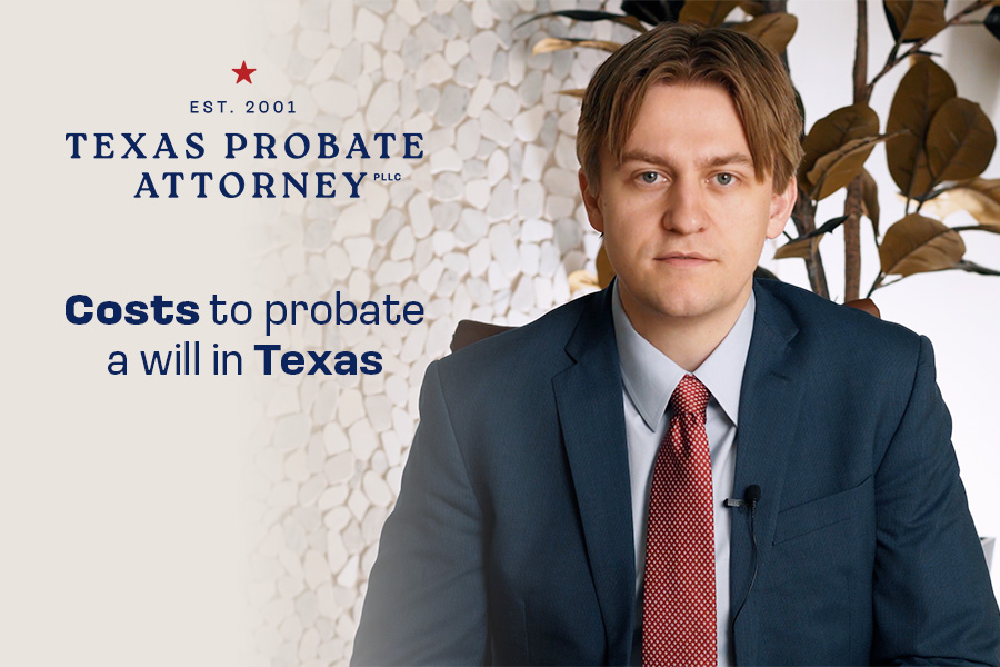 Cost to probate a will in Texas