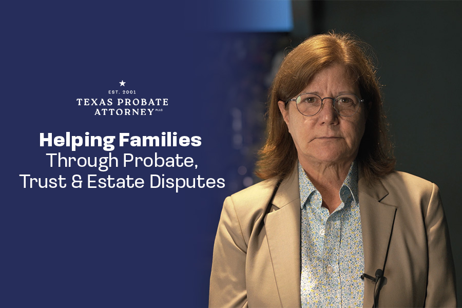 Texas Probate Attorney | Helping Families Through Probate, Trust & Estate Disputes